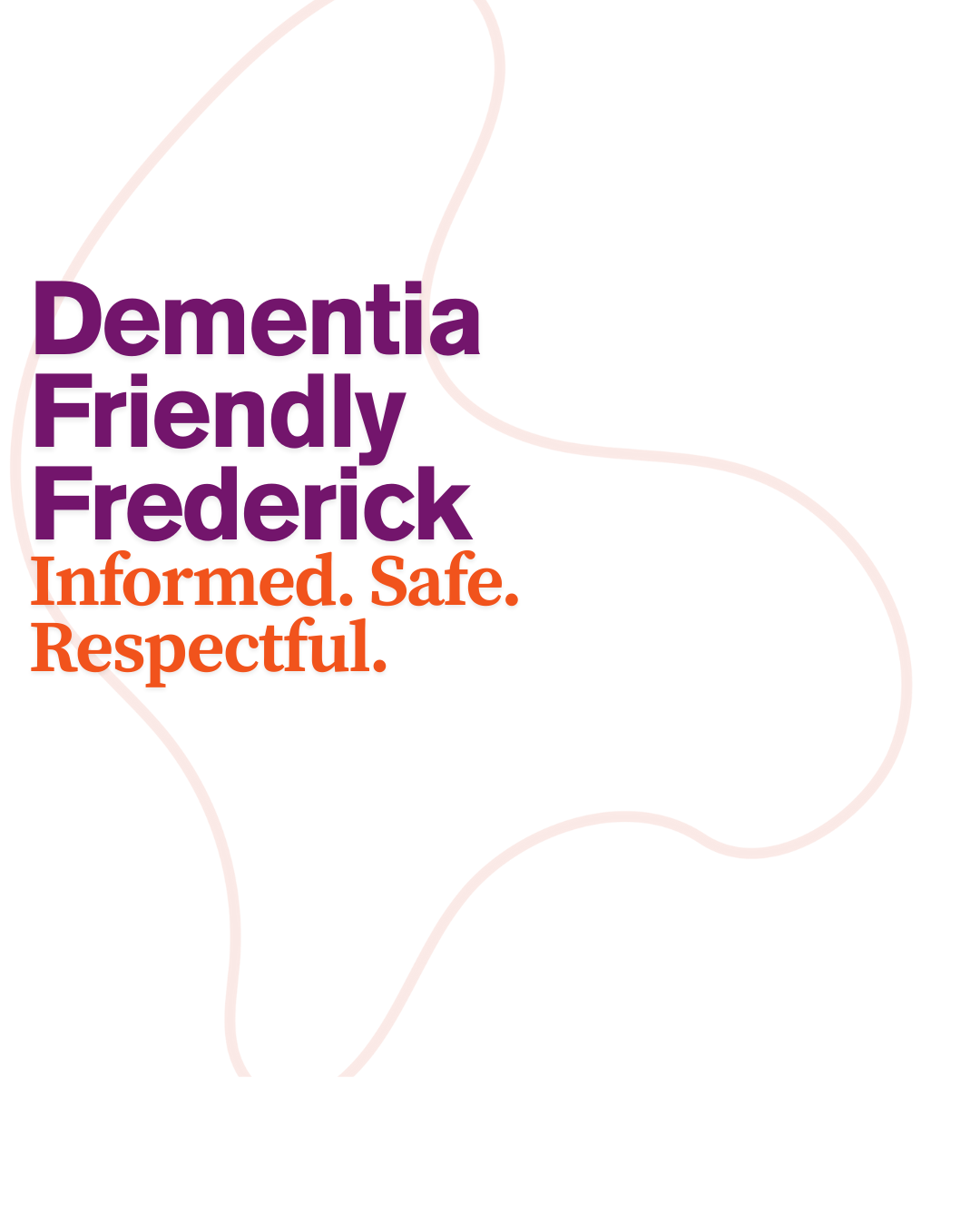 Dementia Friendly Frederick: Informed. Safe. Respectful.