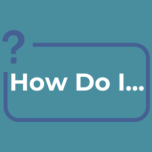 How Do I...